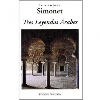 Tres leyendas árabes. Meriem, Medina Azahra, Cámar - Francisco Javier Simonet