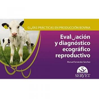 Evaluación y dianóstico ecográfico reproductivo. Guías practicas en producción bovina - Libros de veterinaria - Editorial Servet: 3