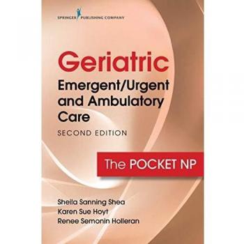 Geriatric Emergent/Urgent and Ambulatory Care: The Pocket NP