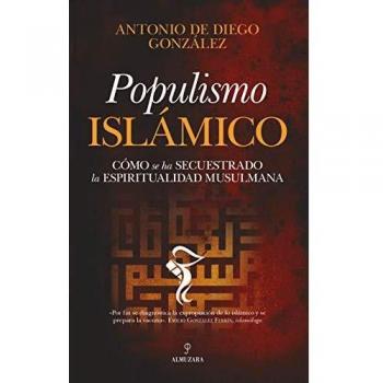 Populismo Islámico: Cómo se ha secuestrado la espiritualidad musulmana