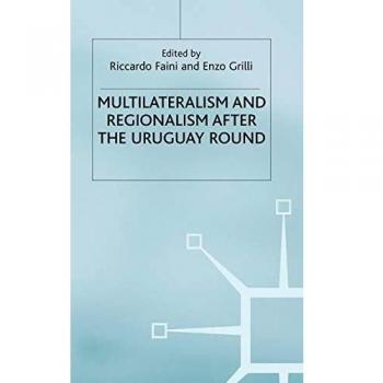 MULTILATERALISM AND REGIONALISM AFTER THE URUGUAY ROUND