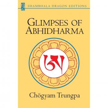 Glimpses of Abhidharma: Insights from Chogyam Trungpa on Buddhist Psychology