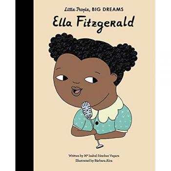 Libro Infantil Ella Fitzgerald: Pequeños Grandes Sueños - Volumen 11 de María Isabel Sánchez Vegara