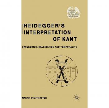 Heidegger's Interpretation of Kant: Categories, Imagination and Temporality