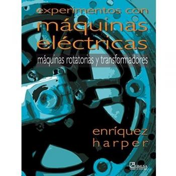 Experimentos con maquinas electricas/ Experiments with Electric Machines: Maquinas Rotatorias Y Transformadores