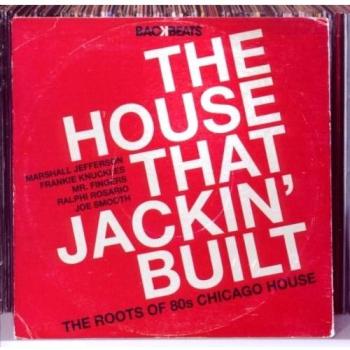 The House That Jackin' Built
