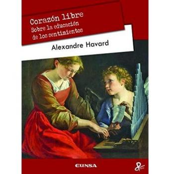 Corazón Libre. Sobre La Educación De Los Sentimientos