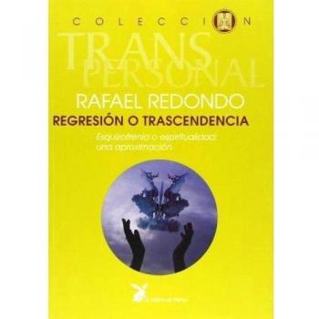Regresión O Trascendencia. Esquizofrenia O Espiritualidad