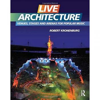 Live Architecture: Venues, Stages and Arenas for Popular Music