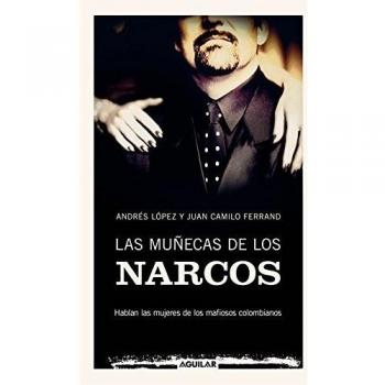 Las muñecas de los narcos: Hablan las mujeres de los mafiosos colombianos