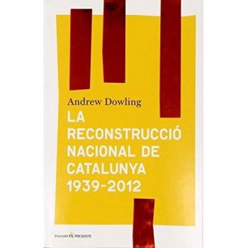 La Reconstrucció Nacional De Catalunya. 1939- 2012