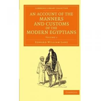 Conjunto de 2 Volúmenes: Informe sobre las Costumbres y Modales de los Egipcios Modernos, escrito en Egipto entre 1833 y 1835, con Perspectivas de la Sociedad Asiática Real