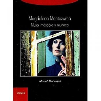 Magdalena Montezuma. Musa, máscara y muñeca