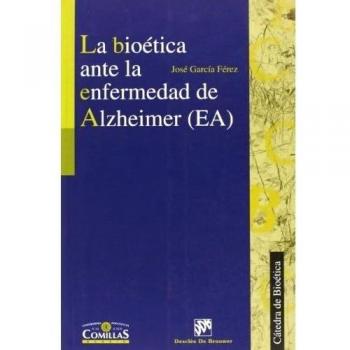 La bioética ante la enfermedad de alzheimer - García Ferez, José