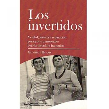 invertidos. Los: Verdad, justicia y reparación para gais y transexuales bajo la dictadura franquista: 3