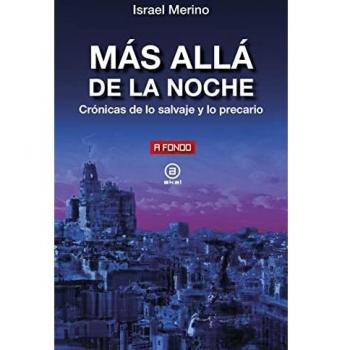 Más allá de la noche: Crónica de lo salvaje y lo precario: 45 (A fondo