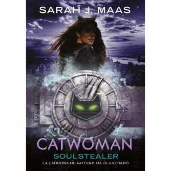 Catwoman: Soulstealer - Maas, Sarah J.