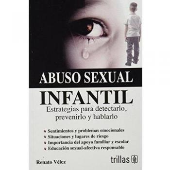 Abuso sexual infantil / Child Sexual Abuse: Estrategias para detectarlo, prevenirlo y hablarlo / Strategies to Detect It, Prevent It and Speak It