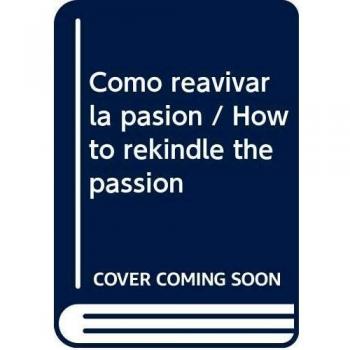 Como reavivar la pasion / How to rekindle the passion