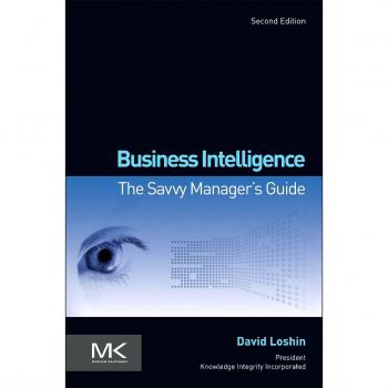 Business Intelligence: The Savvy Manager's Guide