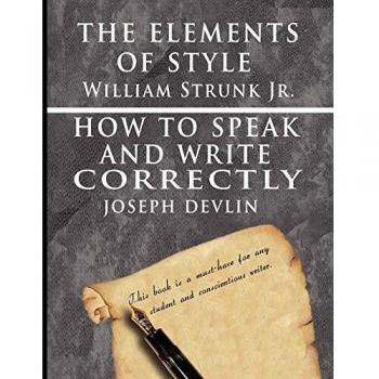 The elements of style by william strunk jr how to speak and write correctly by joseph devlin special edition