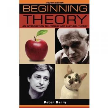 Beginning Theory: An Introduction to Literary and Cultural Theory: Fourth Edition