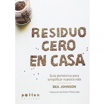 Residuo Cero En Casa. Guía doméstica para Simplificar nuestra vida - JOHNSON, BEA