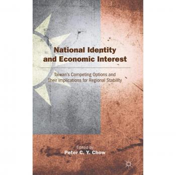 National Identity and Economic Interest: Taiwan's Competing Options and Their Implications for Regional Stability