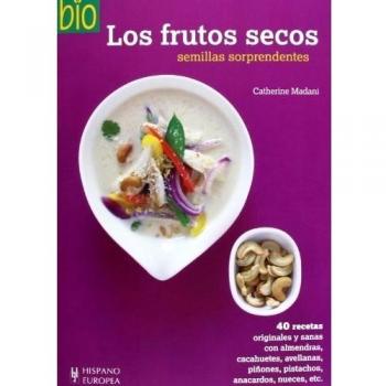 Los Frutos Secos. Semillas Sorprendentes - Catherine Madani