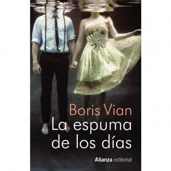 La espuma de los días - Boris Vian