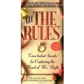 All the Rules: Time-Tested Secrets for Capturing the Heart of Mr. Right