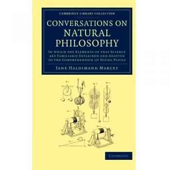 Conversaciones sobre Filosofía Natural: Elementos de la Ciencia Explicados de Forma Familiar para Jóvenes Estudiantes (Colección Biblioteca de Cambridge - Ciencias Físicas)