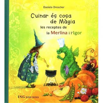 Cuinar és cosa de Màgia: les receptes de la Merlina i l'Igor