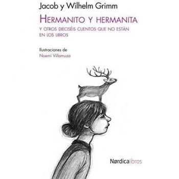 Hermanito y hermanita: Y otros dieciséis cuentos que no están en los libros - Jacob Y Wilhelm Grimm