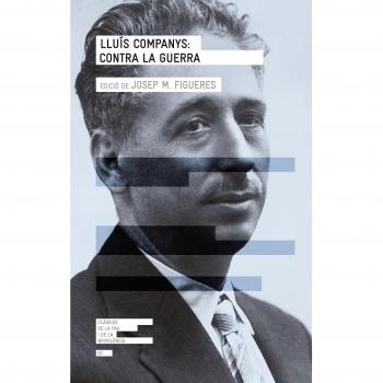 Lluis Companys Contra La Guerra: 7 - Josep M. Figueres