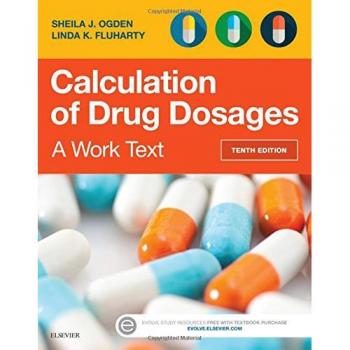 Calculation of Drug Dosages: A Work Text, 10e