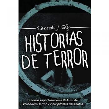 Historias de Terror: Relatos Espantosamente Reales de Asesinatos Horripilantes