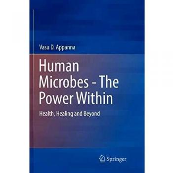 Human Microbes - The Power Within: Health, Healing and Beyond