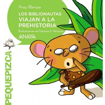 Los Biblionautas viajan a la prehistoria - Alonso, Ana
