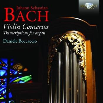 J.S. BACH: Violin Concertos; Transcriptions for Organ