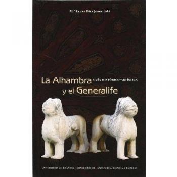 La Alhambra y el Generalife: Guia historico-artistica