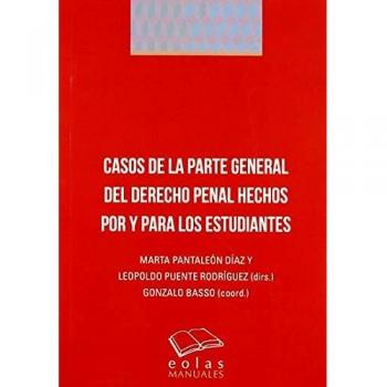 Casos de la parte general del derecho penal hechos por y para los estudiantes