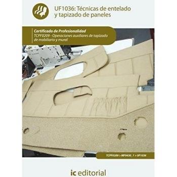 Técnicas de entelado y tapizado de paneles. TCPF0209 - Operaciones auxiliares de tapizado de mobiliario y mural
