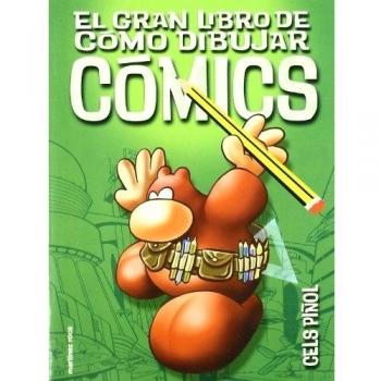 El gran libro de cómo dibujar cómics - Cels Piñol