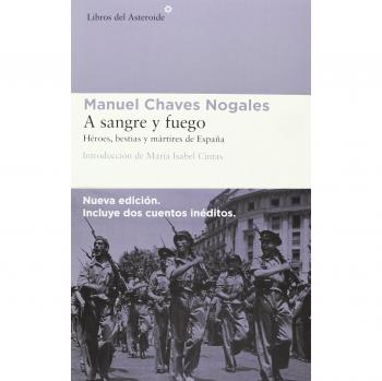 A sangre y fuego : Héroes, bestias y mártires de España - Manuel Chaves Nogales