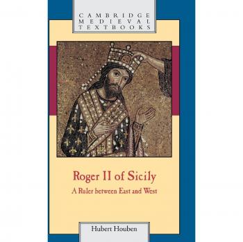 Roger II de Sicilia: Un Gobernante entre Oriente y Occidente (Libros de Texto Medievales de Cambridge) - Tapa Dura