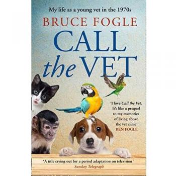 Call the Vet: My Life as a Young Vet in the 1970s