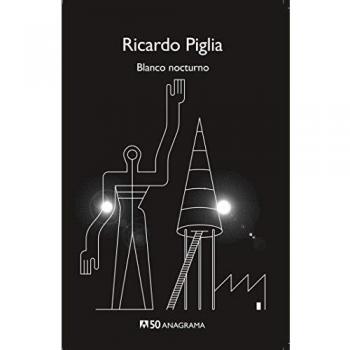 Blanco nocturno: 34 - Piglia Ricardo