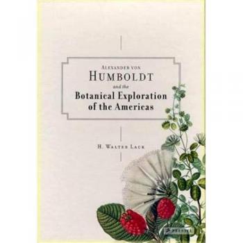 Alexander von Humboldt and the Botanical Exploration of the Americas