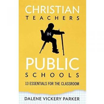 Christian Teachers in Public Schools: 13 Essentials for the Classroom